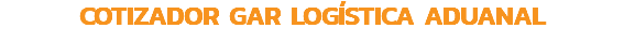 COTIZADOR GAR LOGÍSTICA ADUANAL